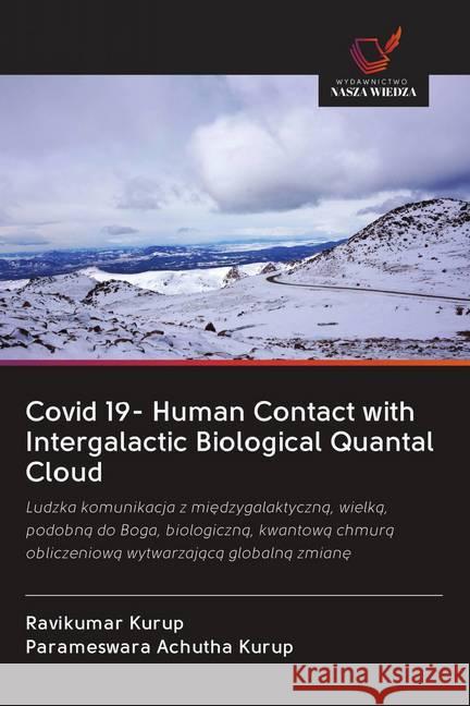 Covid 19- Human Contact with Intergalactic Biological Quantal Cloud Kurup, Ravikumar, Achutha Kurup, Parameswara 9786202644990 Wydawnictwo Bezkresy Wiedzy