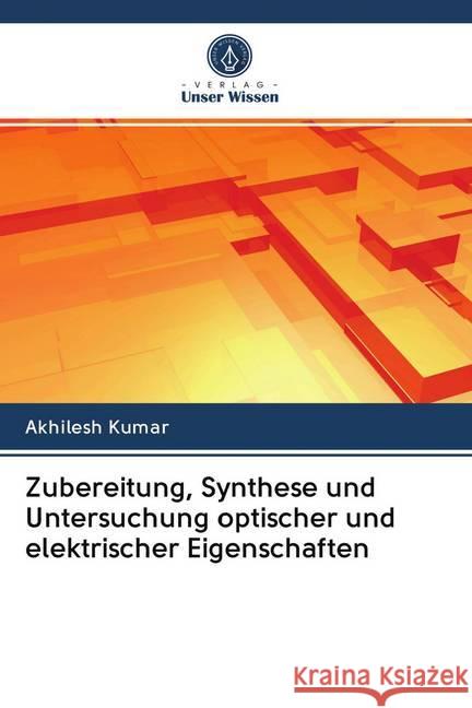 Zubereitung, Synthese und Untersuchung optischer und elektrischer Eigenschaften Kumar, Akhilesh 9786202645560