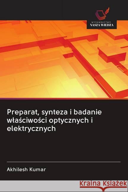 Preparat, synteza i badanie wlasciwosci optycznych i elektrycznych Kumar, Akhilesh 9786202645614