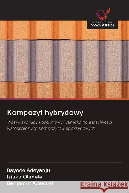 Kompozyt hybrydowy Adeyanju, Bayode, Oladele, Isiaka, Adewuyi, Benjamin 9786202646871 Wydawnictwo Bezkresy Wiedzy