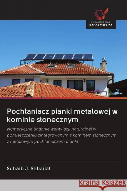 Pochlaniacz pianki metalowej w kominie slonecznym J. Shbailat, Suhaib 9786202651110 Wydawnictwo Bezkresy Wiedzy