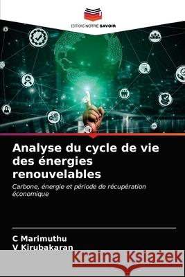 Analyse du cycle de vie des énergies renouvelables Marimuthu, C., Kirubakaran, V. 9786202651554