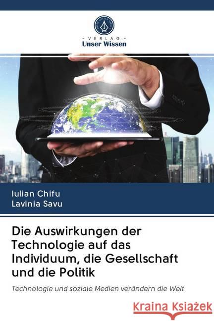 Die Auswirkungen der Technologie auf das Individuum, die Gesellschaft und die Politik Chifu, Iulian; Savu, Lavinia 9786202652865