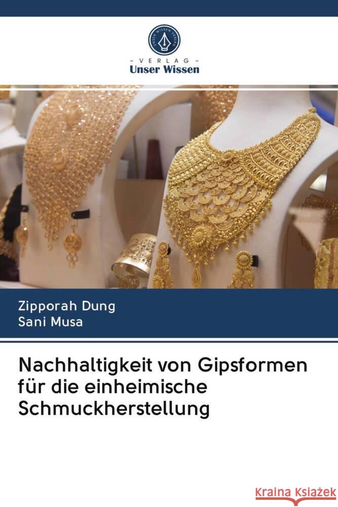 Nachhaltigkeit von Gipsformen für die einheimische Schmuckherstellung Dung, Zipporah, Musa, Sani 9786202654937