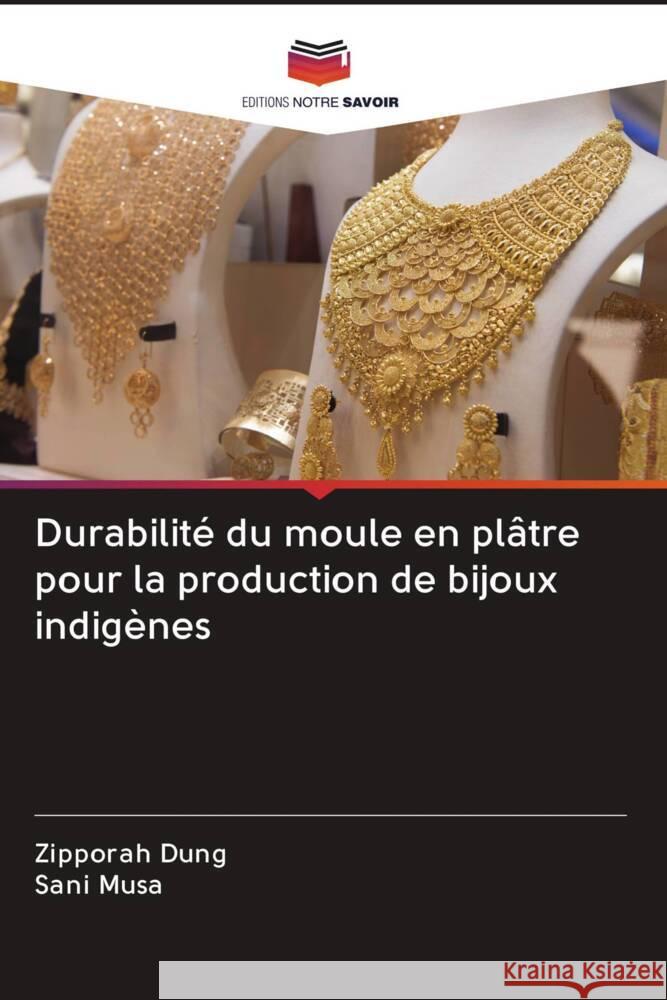 Durabilité du moule en plâtre pour la production de bijoux indigènes Dung, Zipporah, Musa, Sani 9786202654951