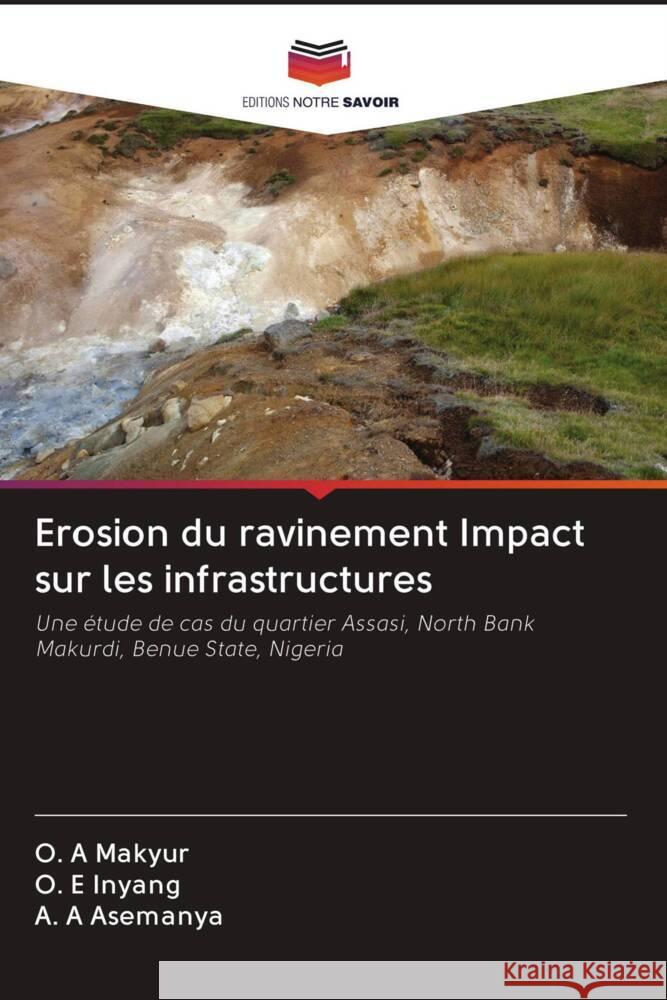 Erosion du ravinement Impact sur les infrastructures Makyur, O. A, Inyang, O. E, Asemanya, A. A 9786202658041 Editions Notre Savoir