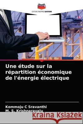 Une étude sur la répartition économique de l'énergie électrique Kommoju C, M S Krishnarayalu 9786202662987 Editions Notre Savoir