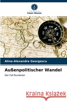 Außenpolitischer Wandel Alina-Alexandra Georgescu 9786202663830 Verlag Unser Wissen