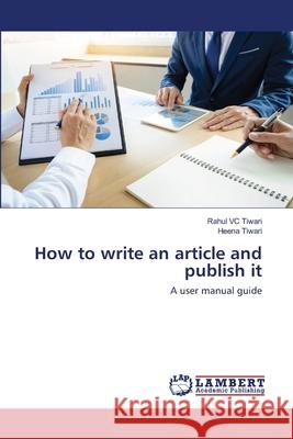 How to write an article and publish it Rahul VC Tiwari, Heena Tiwari 9786202666145