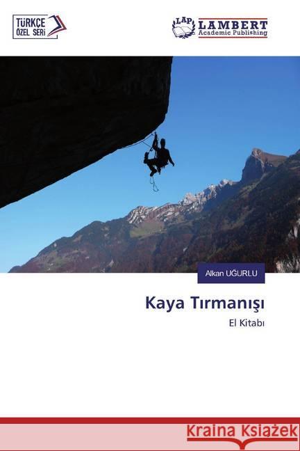 Kaya Tirmanisi : El Kitabi UGURLU, Alkan 9786202666428 LAP Lambert Academic Publishing