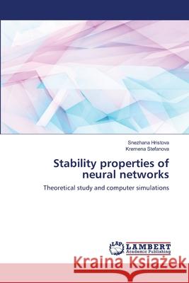 Stability properties of neural networks Hristova, Snezhana 9786202666589 LAP Lambert Academic Publishing