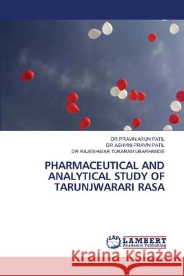 Pharmaceutical and Analytical Study of Tarunjwarari Rasa Patil, Pravin Arun 9786202666602