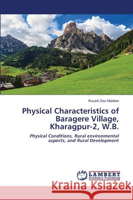 Physical Characteristics of Baragere Village, Kharagpur-2, W.B. Kousik Das Malakar 9786202666657 LAP Lambert Academic Publishing