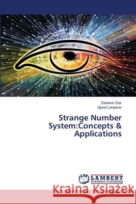 Strange Number System: Concepts & Applications Das, Debasis 9786202666985 LAP Lambert Academic Publishing