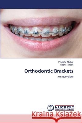 Orthodontic Brackets Pranshu Mathur, Ragni Tandon 9786202667135