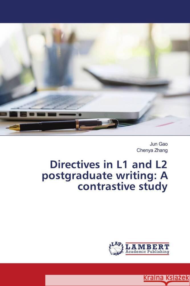Directives in L1 and L2 postgraduate writing: A contrastive study Gao, Jun, Zhang, Chenya 9786202667364 LAP Lambert Academic Publishing
