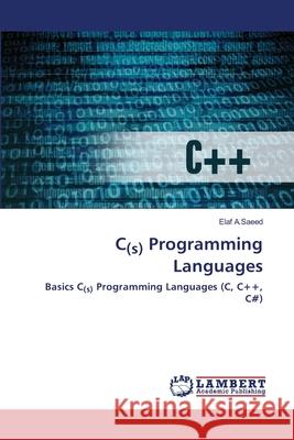 C(s) Programming Languages A. Saeed, Elaf 9786202667388 LAP Lambert Academic Publishing