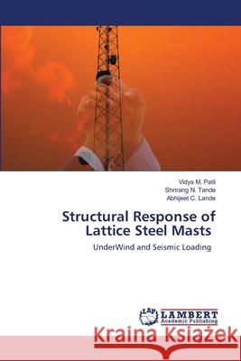 Structural Response of Lattice Steel Masts Patil, Vidya M. 9786202667470