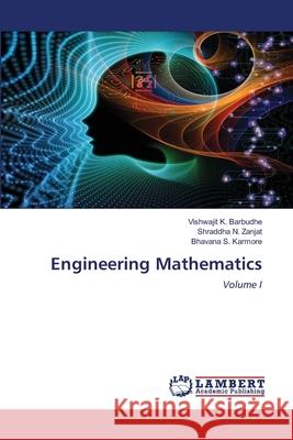 Engineering Mathematics Vishwajit K Barbudhe, Shraddha N Zanjat, Bhavana S Karmore 9786202667494 LAP Lambert Academic Publishing