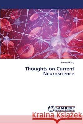 Thoughts on Current Neuroscience Kong, Rowena 9786202667609 LAP Lambert Academic Publishing