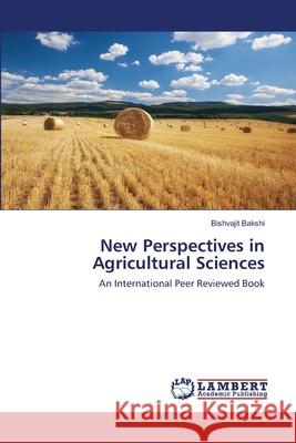 New Perspectives in Agricultural Sciences Bishvajit Bakshi 9786202667814