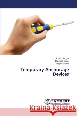 Temporary Anchorage Devices Dhingra, Richa; Singh, Kamlesh; Tandon, Ragni 9786202668057