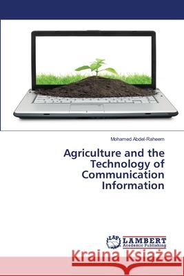 Agriculture and the Technology of Communication Information Mohamed Abdel-Raheem 9786202668378