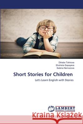 Short Stories for Children Tohirova, Dilrabo 9786202668439 LAP Lambert Academic Publishing