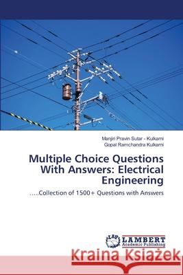 Multiple Choice Questions With Answers: Electrical Engineering Manjiri Pravin Sutar - Kulkarni, Gopal Ramchandra Kulkarni 9786202668477 LAP Lambert Academic Publishing
