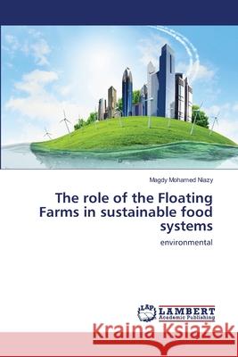 The role of the Floating Farms in sustainable food systems Magdy Mohamed Niazy 9786202668590