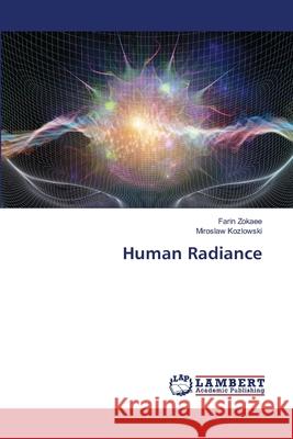 Human Radiance Farin Zokaee, Miroslaw Kozlowski 9786202668811