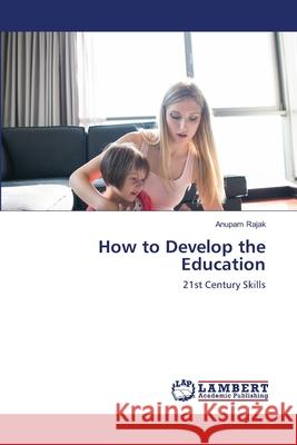 How to Develop the Education Anupam Rajak 9786202668873 LAP Lambert Academic Publishing