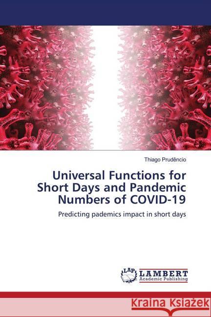 Universal Functions for Short Days and Pandemic Numbers of COVID-19 Prudêncio, Thiago 9786202669450 LAP Lambert Academic Publishing