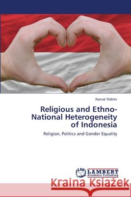 Religious and Ethno-National Heterogeneity of Indonesia Yildirim, Kemal 9786202669986 LAP Lambert Academic Publishing