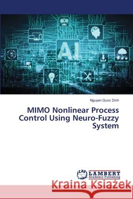 MIMO Nonlinear Process Control Using Neuro-Fuzzy System Nguyen Quoc Dinh 9786202670081