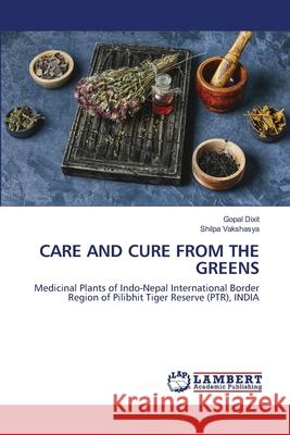 Care and Cure from the Greens Dixit, Gopal 9786202670098 LAP Lambert Academic Publishing