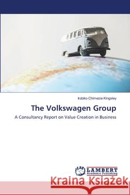 The Volkswagen Group Kingsley, Irobiko Chimezie 9786202670319 LAP Lambert Academic Publishing
