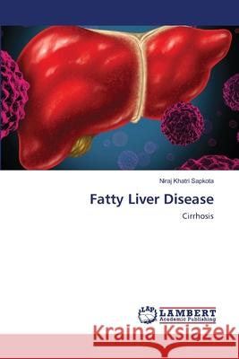 Fatty Liver Disease Khatri Sapkota, Niraj 9786202670593