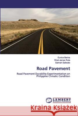Road Pavement Eunice Berina, Rinel James Ruta, Saimah Saliwato 9786202670609 LAP Lambert Academic Publishing