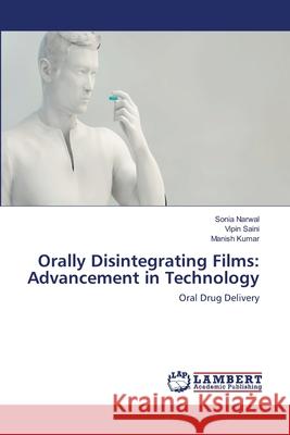 Orally Disintegrating Films: Advancement in Technology Narwal, Sonia 9786202670623 LAP Lambert Academic Publishing