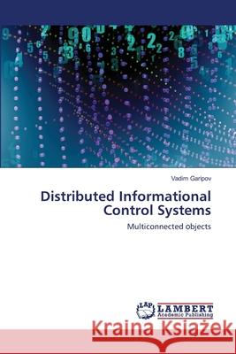 Distributed Informational Control Systems Garipov, Vadim 9786202671095