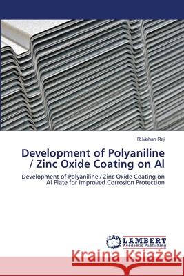 Development of Polyaniline / Zinc Oxide Coating on Al Raj, R. Mohan 9786202671651 LAP Lambert Academic Publishing