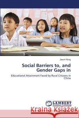 Social Barriers to, and Gender Gaps in Jason Hung 9786202671729 LAP Lambert Academic Publishing