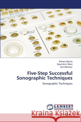 Five-Step Successful Sonographic Techniques Bacha, Raham 9786202671927 LAP Lambert Academic Publishing