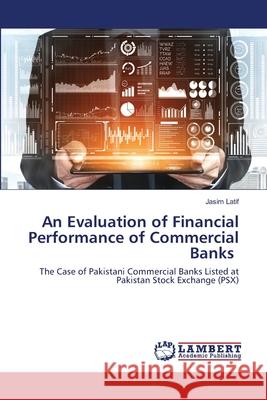 An Evaluation of Financial Performance of Commercial Banks Latif, Jasim 9786202671965