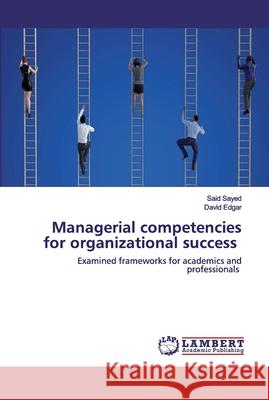 Managerial competencies for organizational success Said Sayed, David Edgar 9786202672139 LAP Lambert Academic Publishing