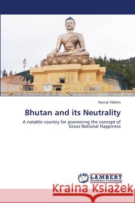 Bhutan and its Neutrality Yildirim, Kemal 9786202672436 LAP Lambert Academic Publishing