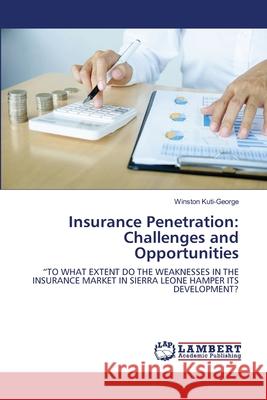 Insurance Penetration: Challenges and Opportunities Winston Kuti-George 9786202672726