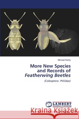 More New Species and Records of Featherwing Beetles Michael Darby 9786202673112 LAP Lambert Academic Publishing