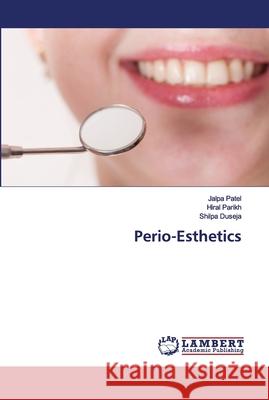 Perio-Esthetics Jalpa Patel, Hiral Parikh, Shilpa Duseja 9786202674362 LAP Lambert Academic Publishing